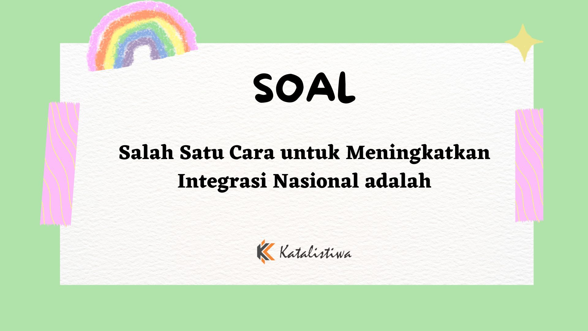 Salah Satu Cara untuk Meningkatkan Integrasi Nasional adalah