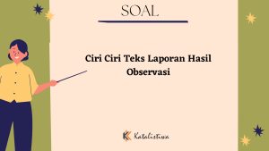 Ciri Ciri Teks Laporan Hasil Observasi