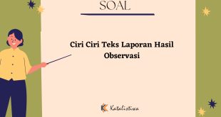 Ciri Ciri Teks Laporan Hasil Observasi