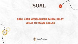 Dalil yang Menunjukkan Bahwa Salat Jumat itu Wajib adalah