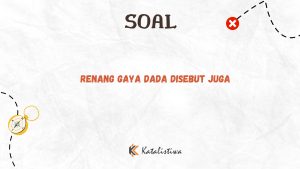 Renang Gaya Dada Disebut Juga