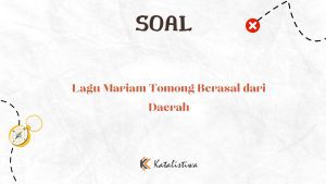 Lagu Mariam Tomong Berasal dari Daerah