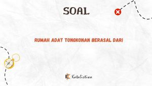 Rumah Adat Tongkonan Berasal dari