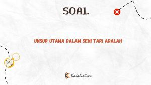 Unsur Utama dalam Seni Tari Adalah