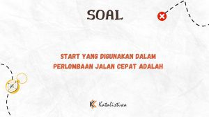 Start yang Digunakan dalam Perlombaan Jalan Cepat 