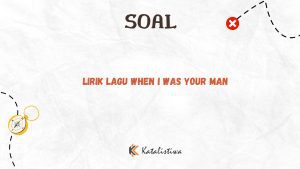 Lirik Lagu When I Was Your Man