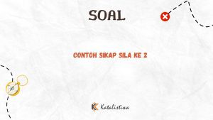 Contoh Sikap Sila Ke 2