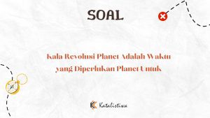 Kala Revolusi Planet Adalah Waktu yang Diperlukan Planet Untuk
