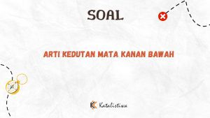 Arti Kedutan Mata Kanan Bawah