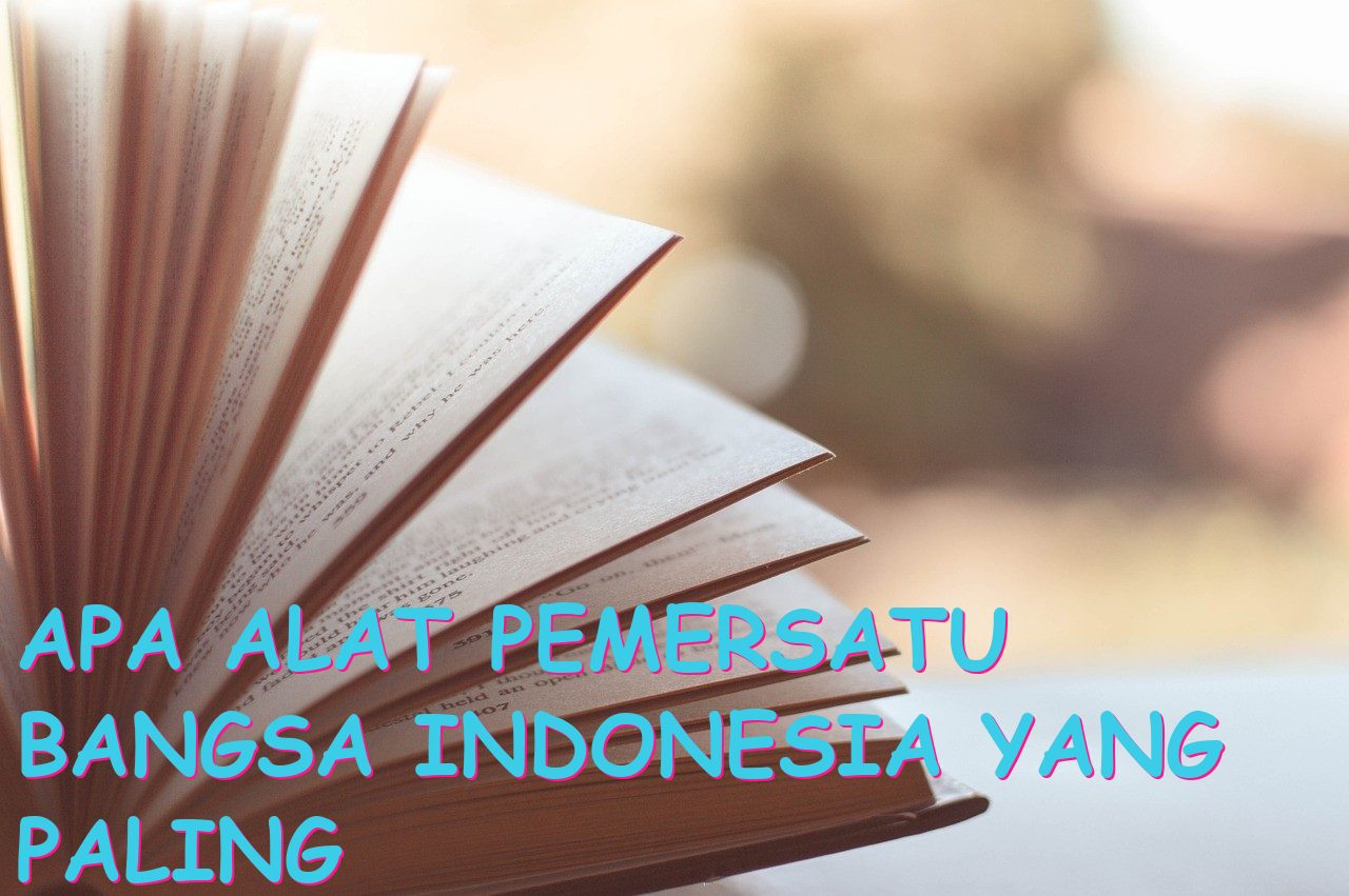Apa Alat Pemersatu Bangsa Indonesia yang Paling Efektif?