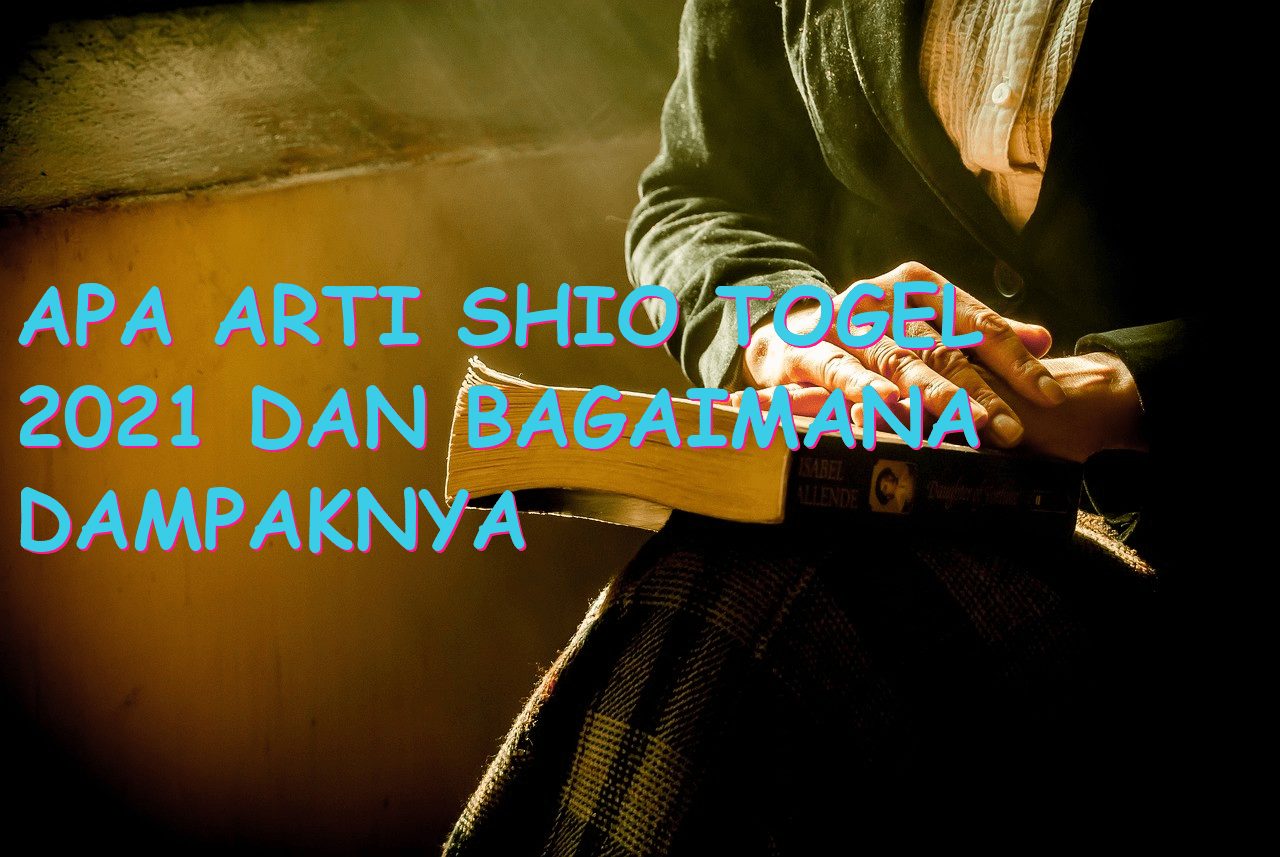 Apa Arti Shio Togel 2021 dan Bagaimana Dampaknya pada Ramalan Nasib Anda?