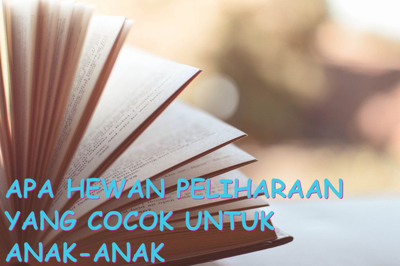 Apa Hewan Peliharaan yang Cocok untuk Anak-anak dengan Gambar Flora dan Fauna yang Mudah Dipelajari?