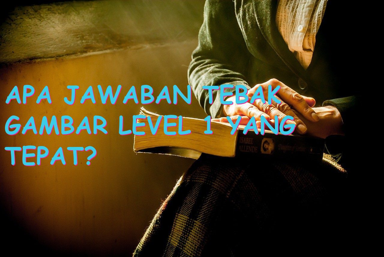 Apa Jawaban Tebak Gambar Level 1 yang Tepat?