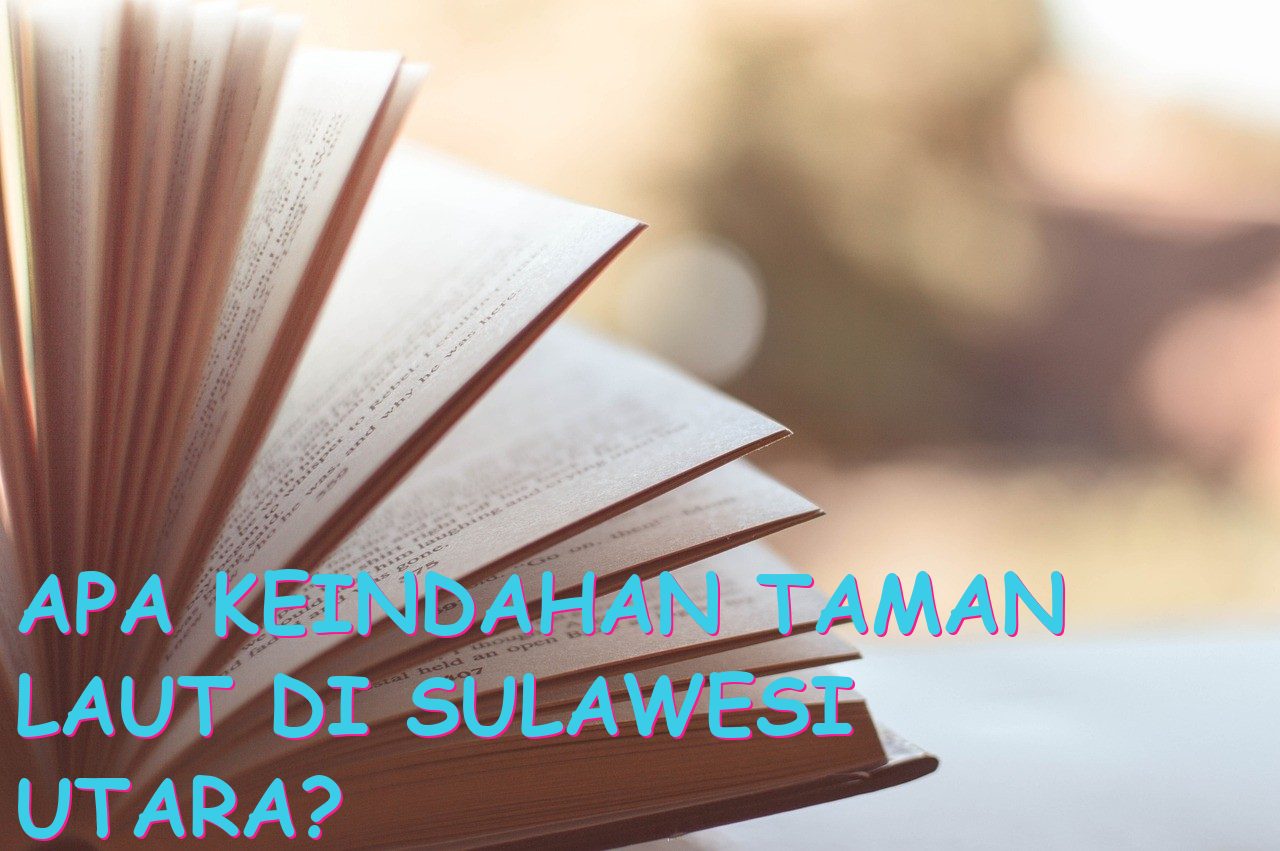 Apa Keindahan Taman Laut di Sulawesi Utara?