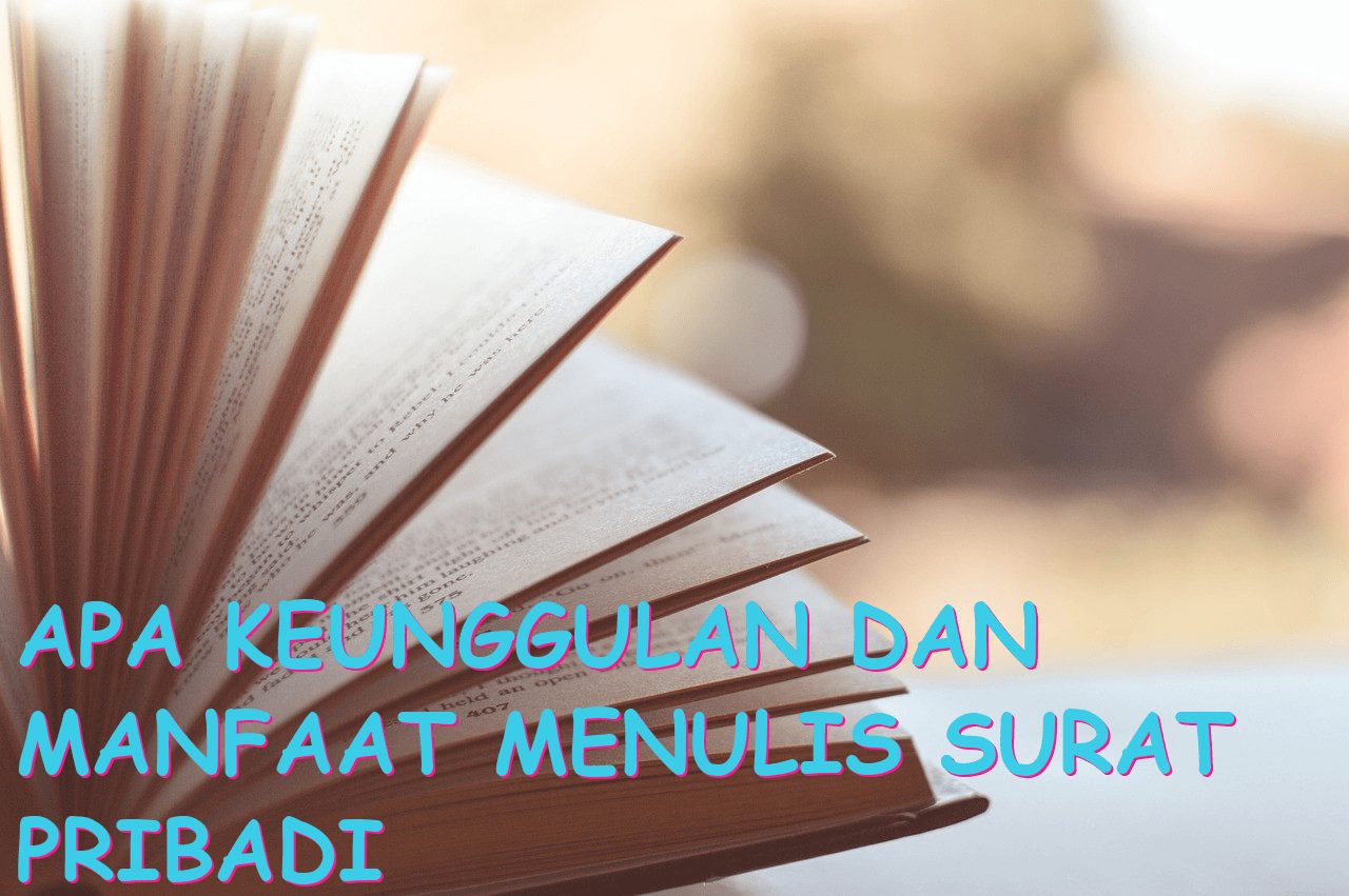 Apa Keunggulan dan Manfaat Menulis Surat Pribadi dalam Bahasa Inggris?