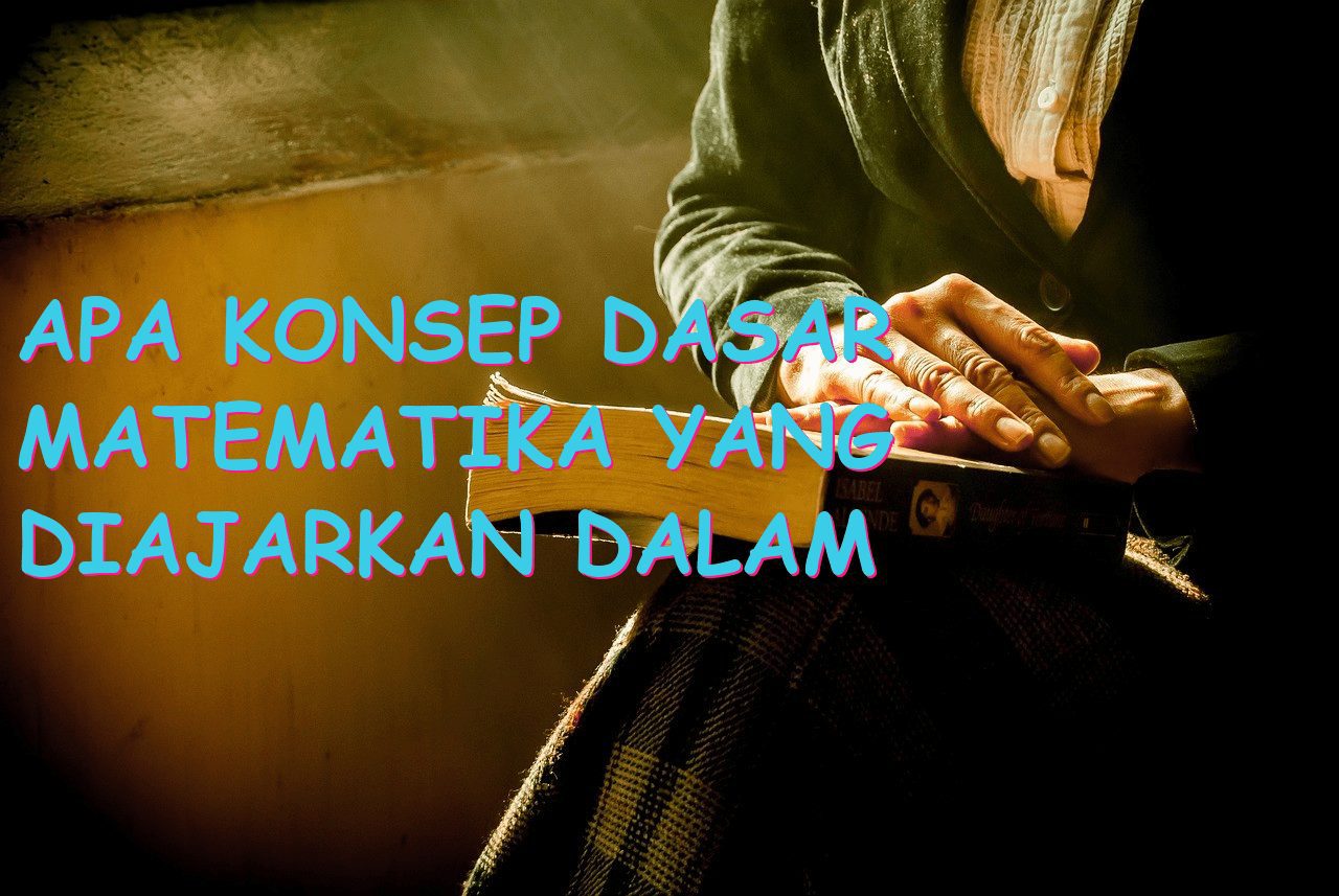 Apa Konsep Dasar Matematika yang Diajarkan dalam Soal Matematika Kelas 2 SD?