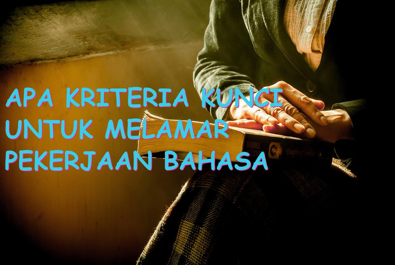 Apa Kriteria Kunci untuk Melamar Pekerjaan Bahasa Inggris?