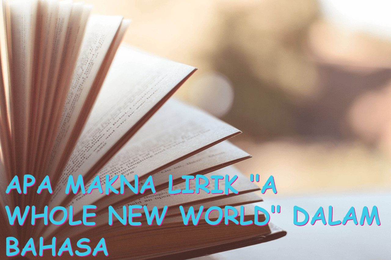 Apa Makna Lirik “A Whole New World” dalam Bahasa Indonesia?