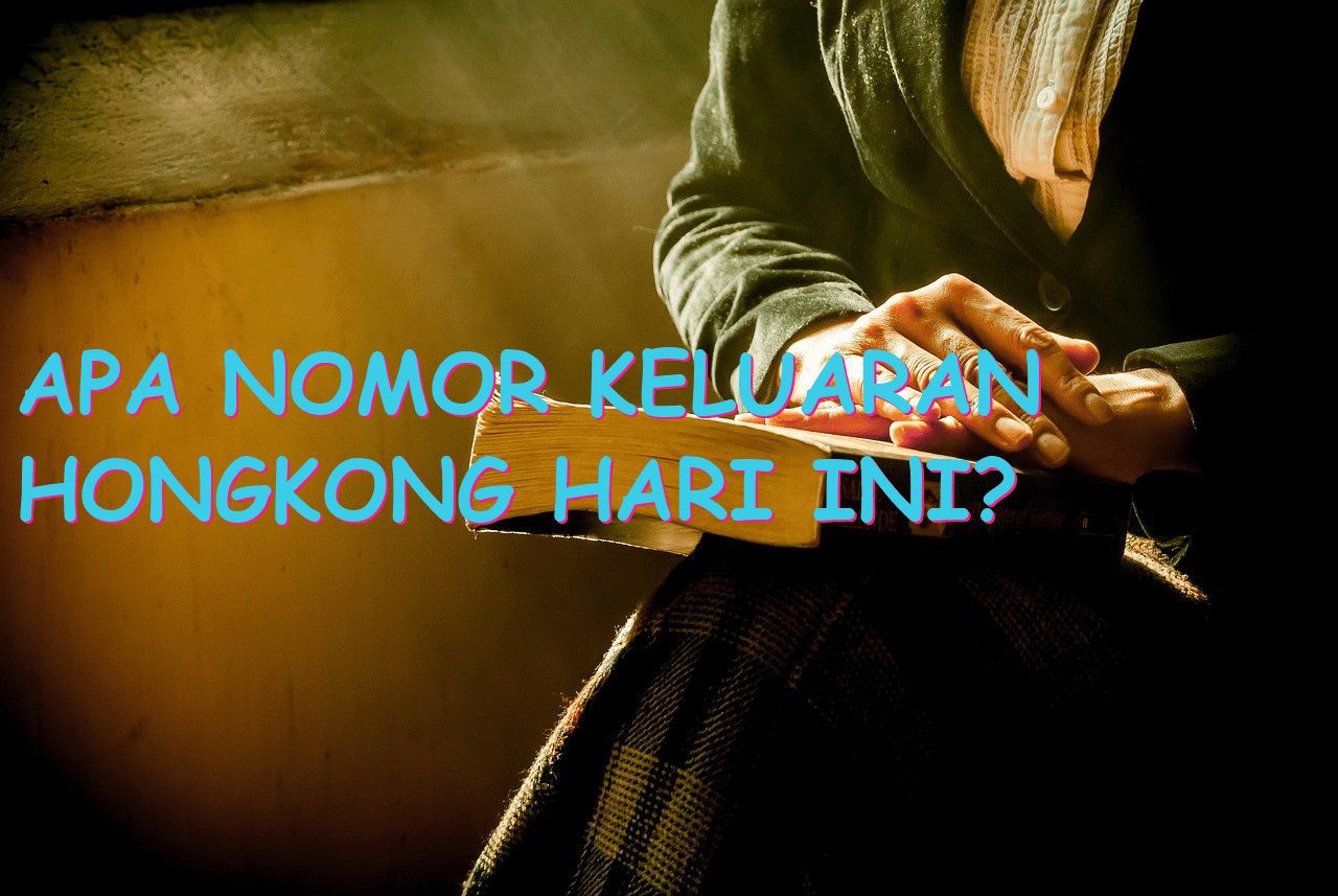 Apa Nomor Keluaran Hongkong Hari Ini?