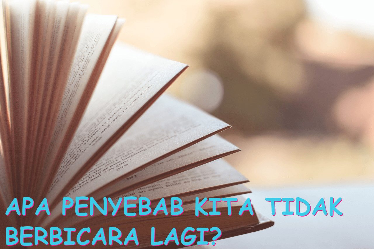 Apa Penyebab Kita Tidak Berbicara Lagi?