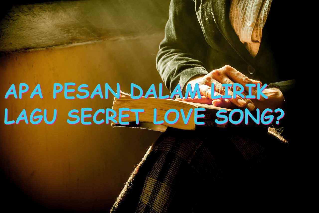 Apa Pesan Dalam Lirik Lagu Secret Love Song?