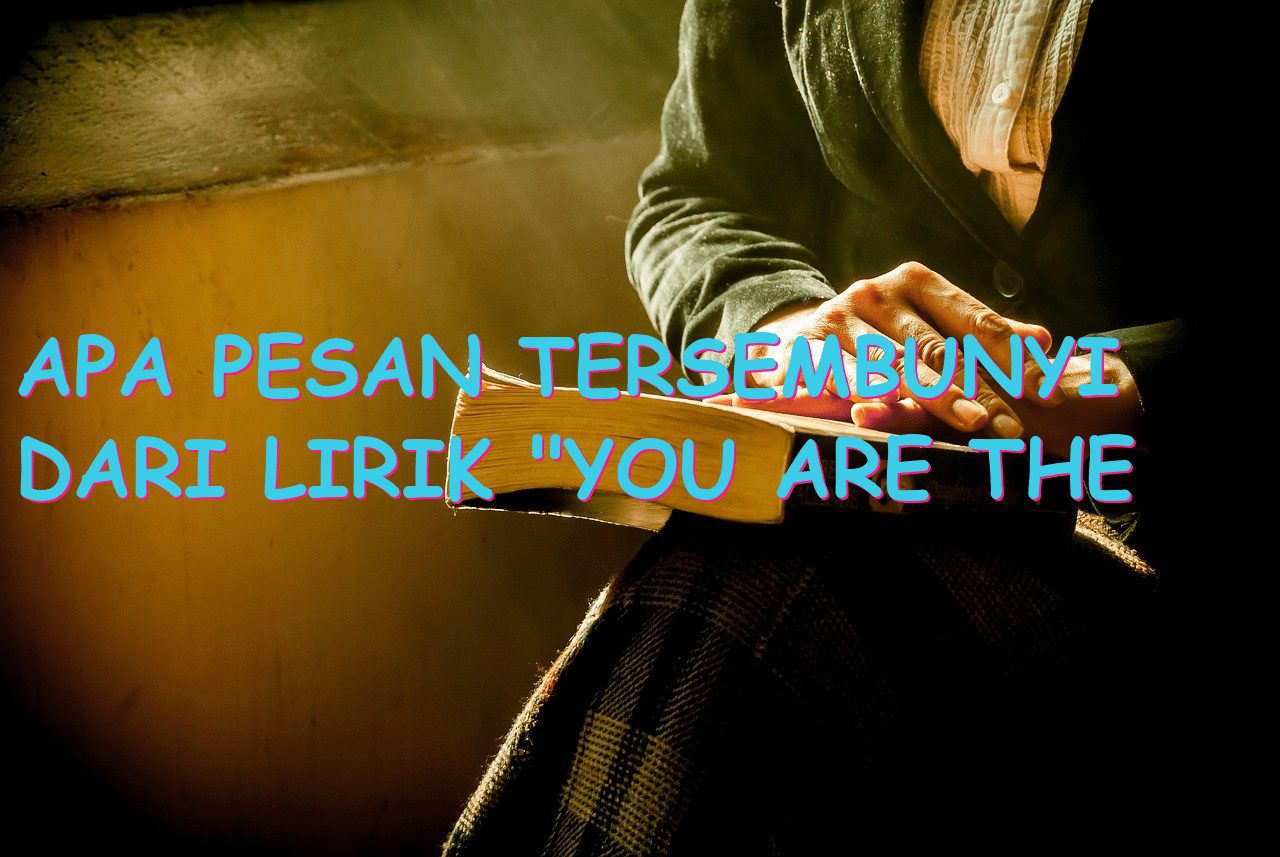 Apa Pesan Tersembunyi dari Lirik “You Are the Reason”?