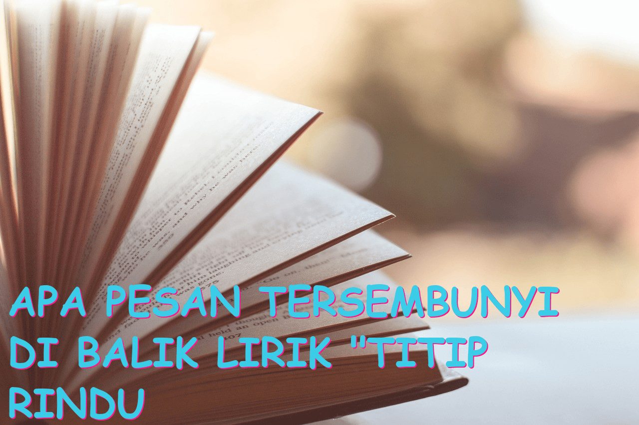 Apa Pesan Tersembunyi di Balik Lirik “Titip Rindu Buat Ayah”?