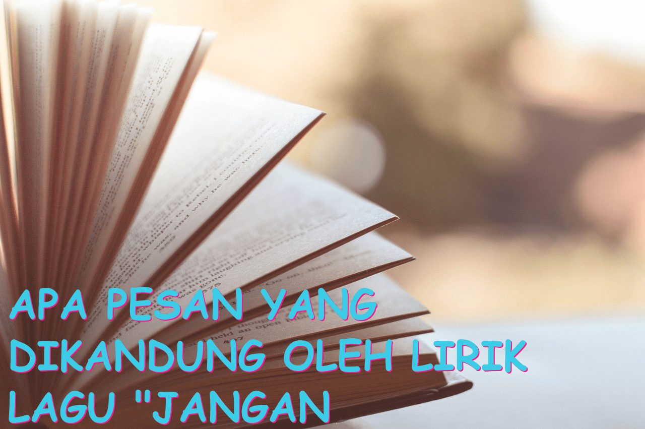 Apa Pesan Yang Dikandung oleh Lirik Lagu “Jangan Rubah Takdirku”?