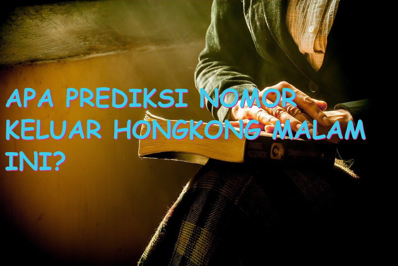 Apa Prediksi Nomor Keluar Hongkong Malam Ini?