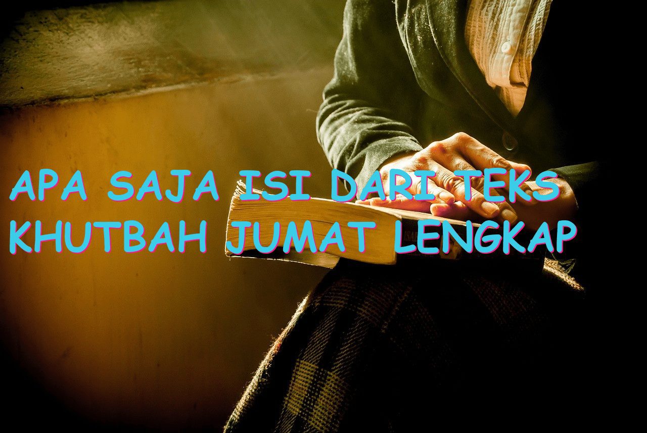 Apa saja isi dari teks khutbah jumat lengkap dengan doanya?