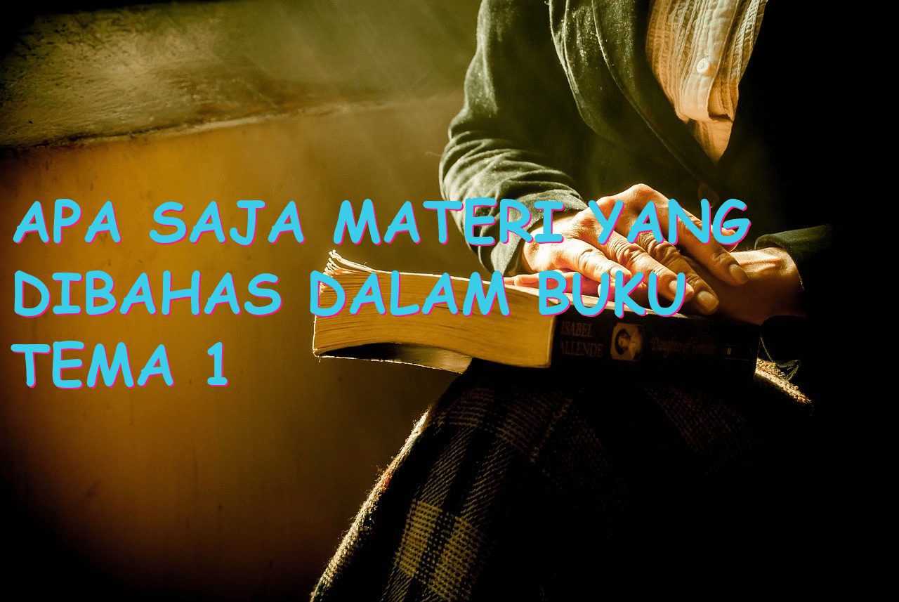 Apa Saja Materi yang Dibahas dalam Buku Tema 1 Kelas 5?