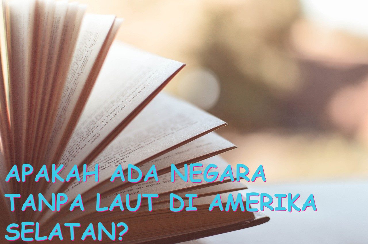Apakah Ada Negara Tanpa Laut di Amerika Selatan?