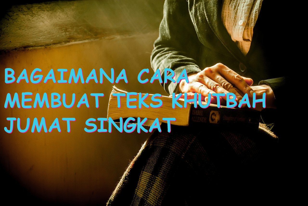 Bagaimana Cara Membuat Teks Khutbah Jumat Singkat dalam 1 Lembar?