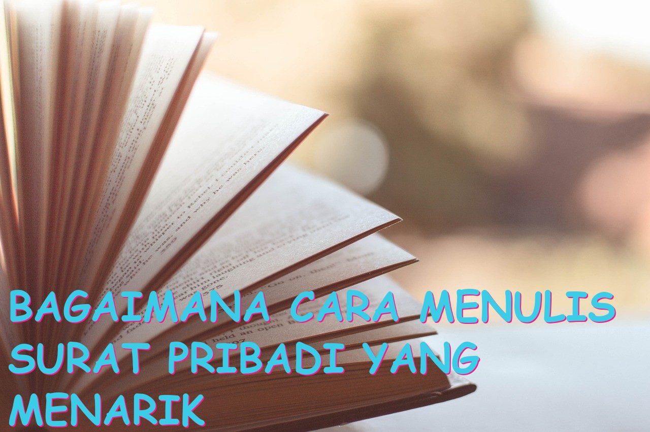Bagaimana Cara Menulis Surat Pribadi yang Menarik untuk Teman?