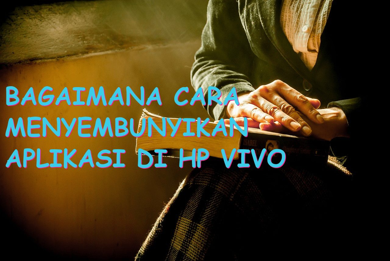 Bagaimana Cara Menyembunyikan Aplikasi di HP Vivo dengan Mudah?