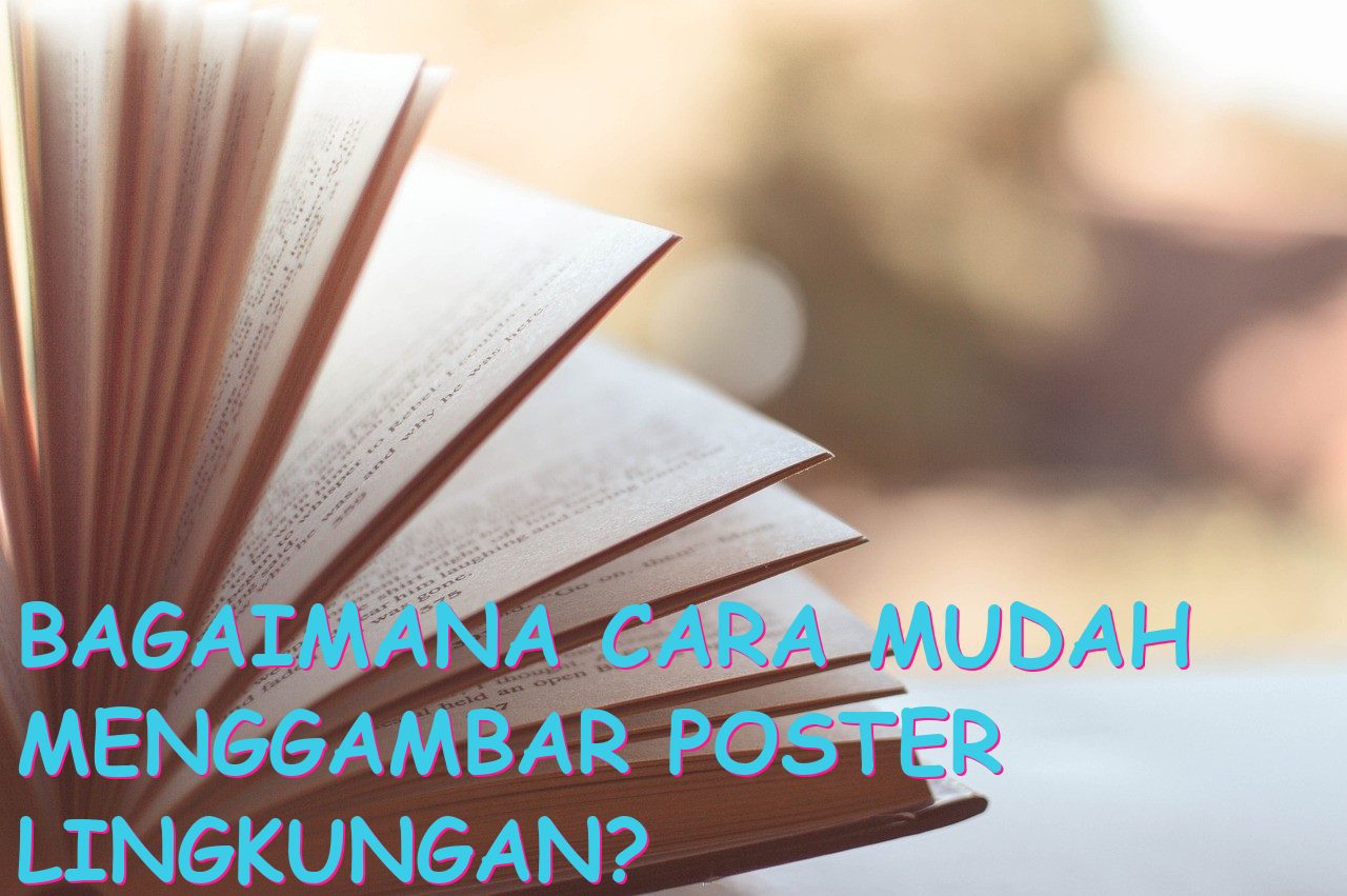 Bagaimana Cara Mudah Menggambar Poster Lingkungan?