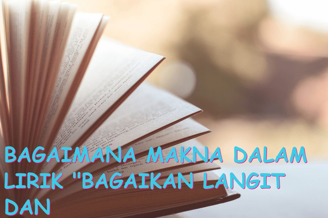 Bagaimana Makna dalam Lirik “Bagaikan Langit dan Bumi”?