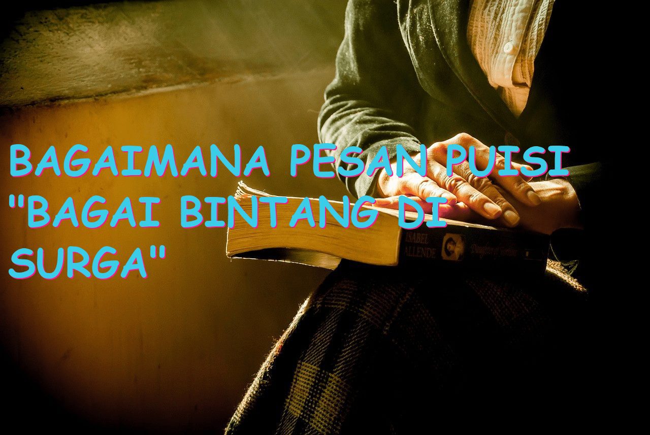 Bagaimana Pesan Puisi “Bagai Bintang di Surga” Dapat Terkesan dalam Lirik Lagu?