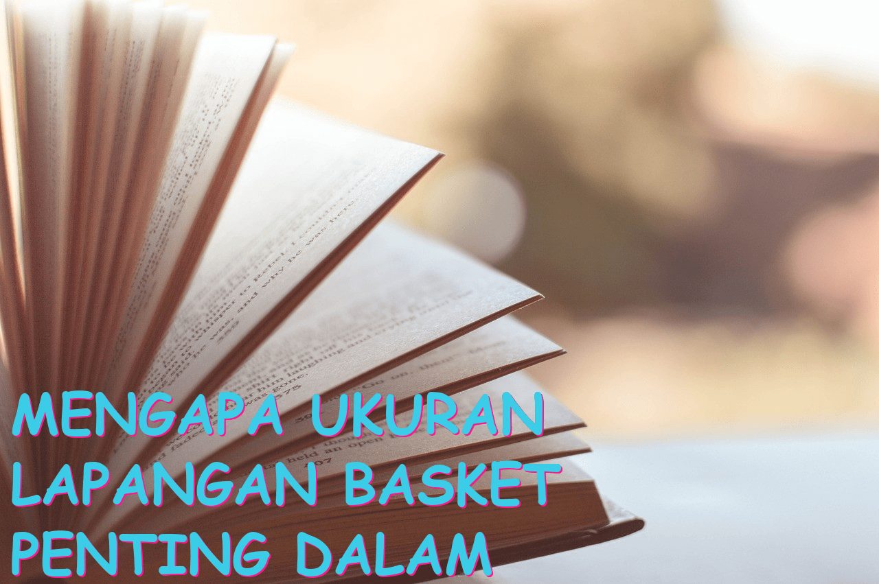Mengapa Ukuran Lapangan Basket Penting dalam Pertandingan?