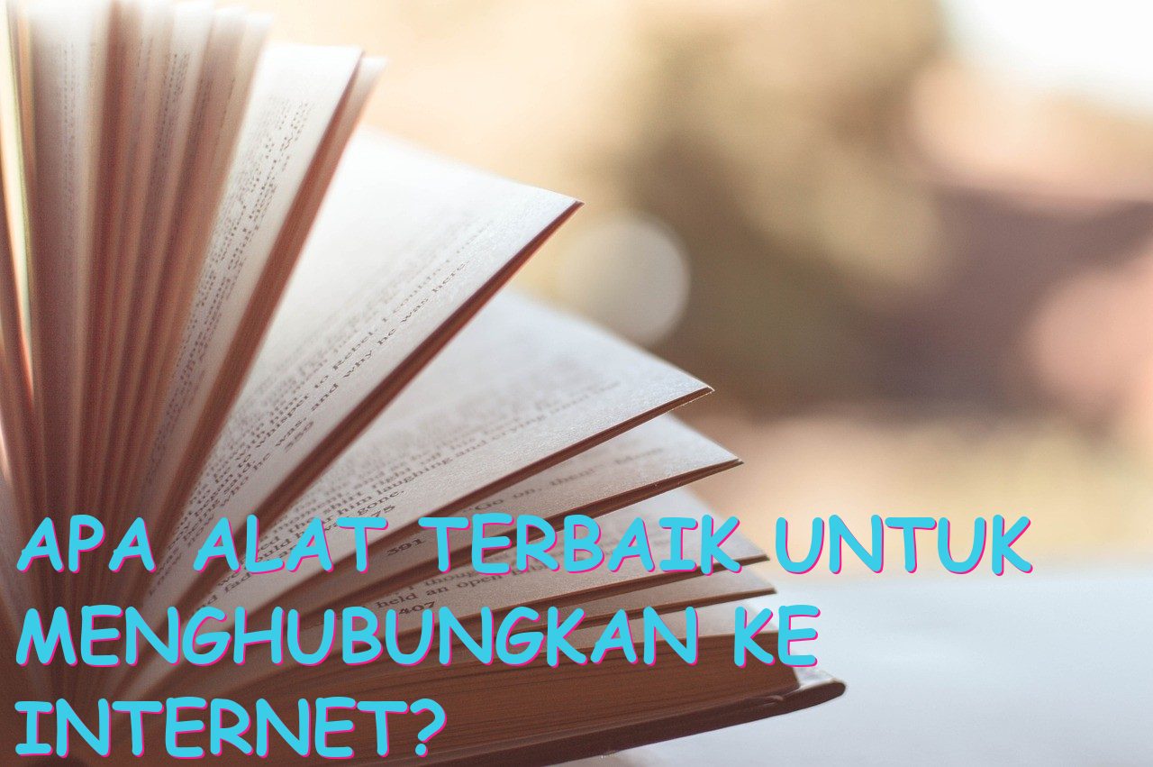 Apa Alat Terbaik untuk Menghubungkan ke Internet?