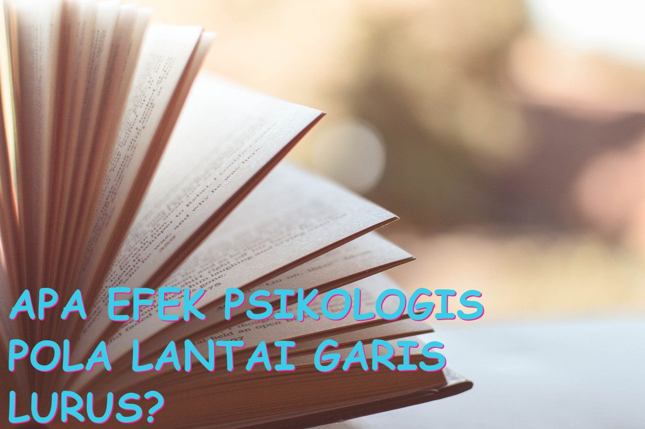Apa Efek Psikologis Pola Lantai Garis Lurus?