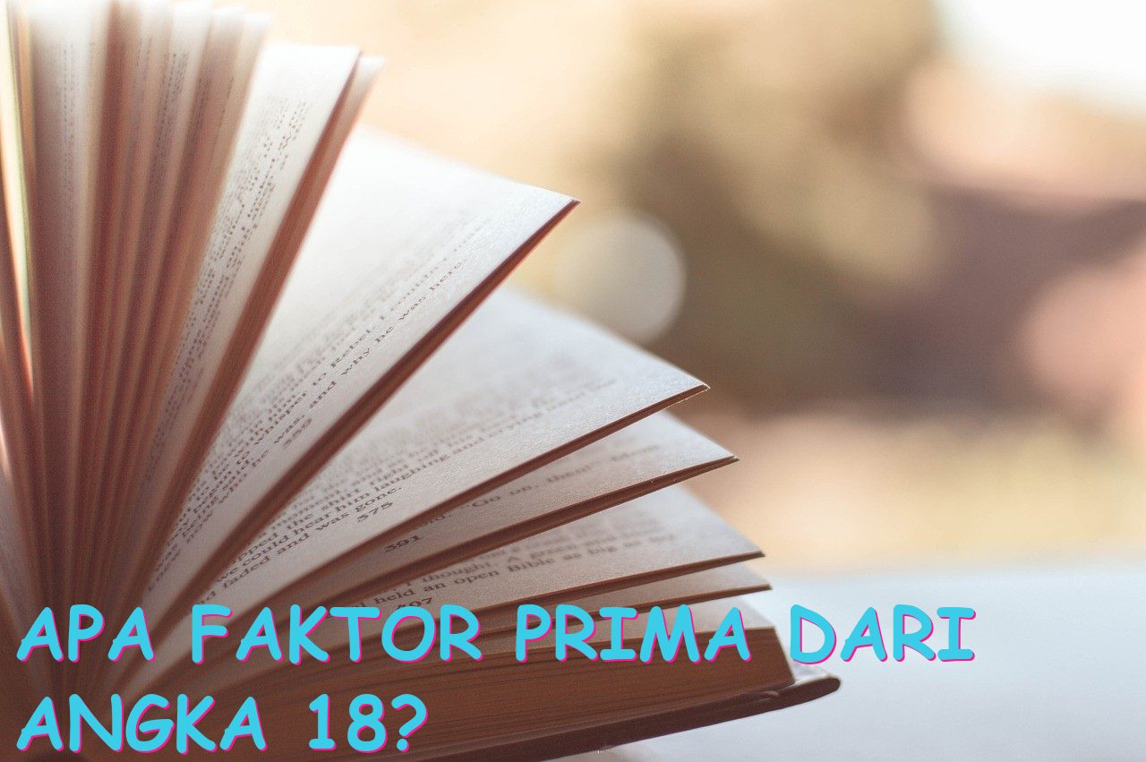 Apa Faktor Prima dari Angka 18?