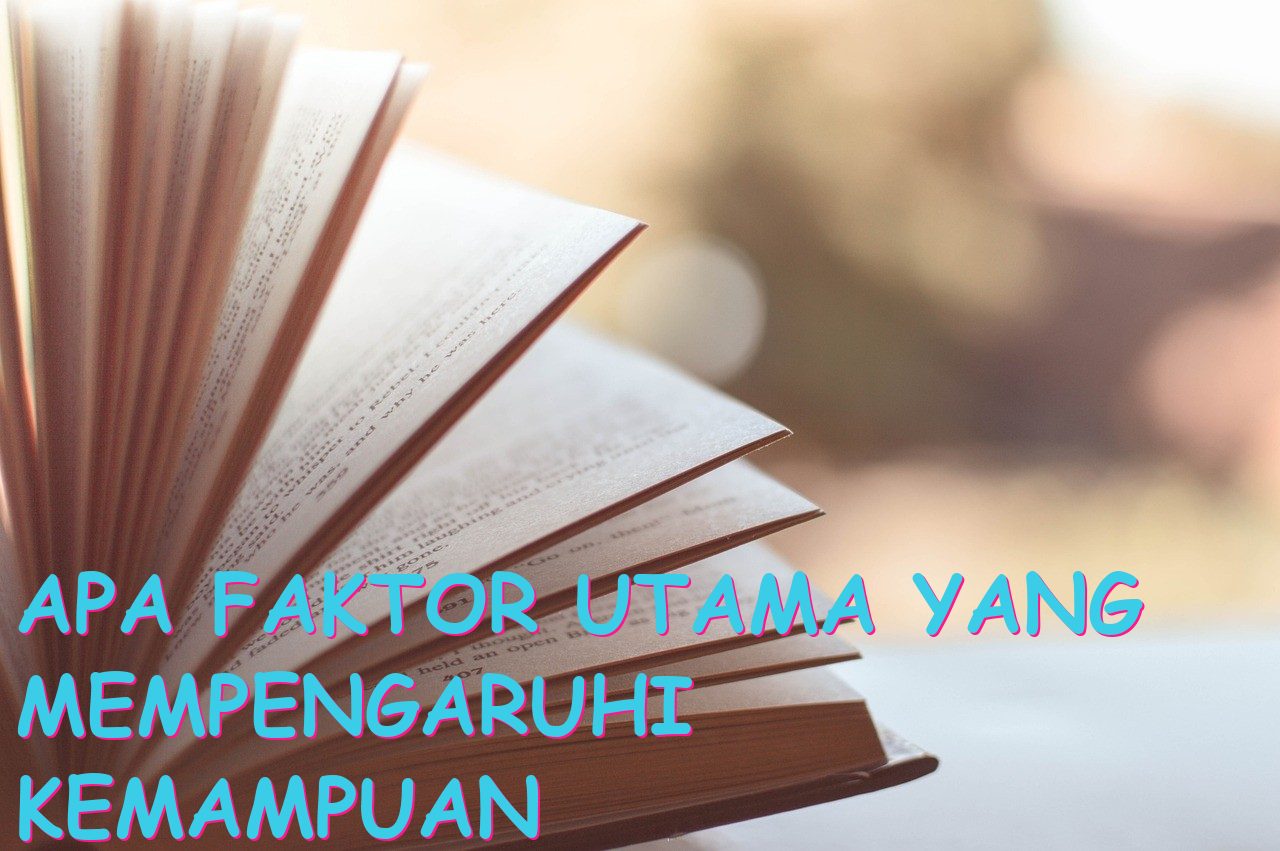 Apa Faktor Utama yang Mempengaruhi Kemampuan untuk Melakukan Usaha?