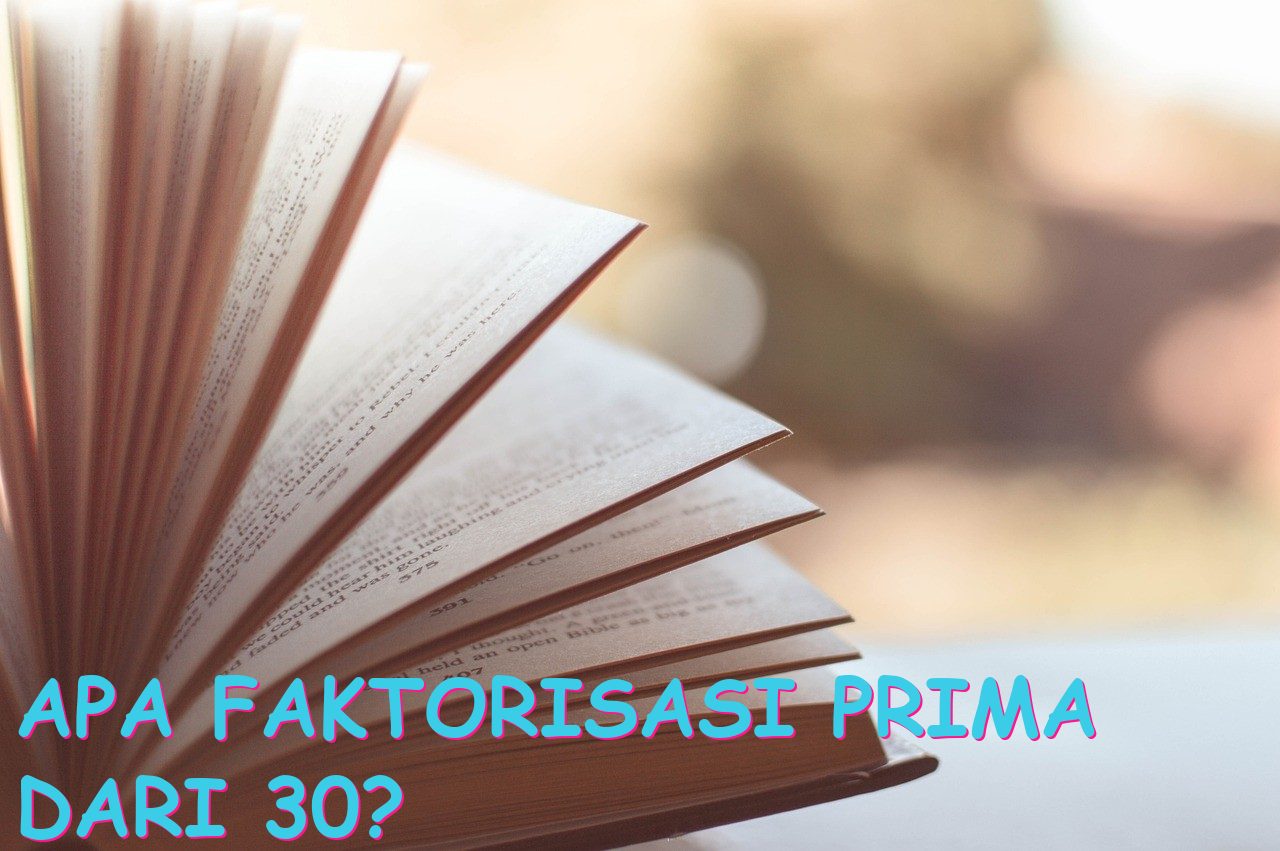 Apa faktorisasi prima dari 30?
