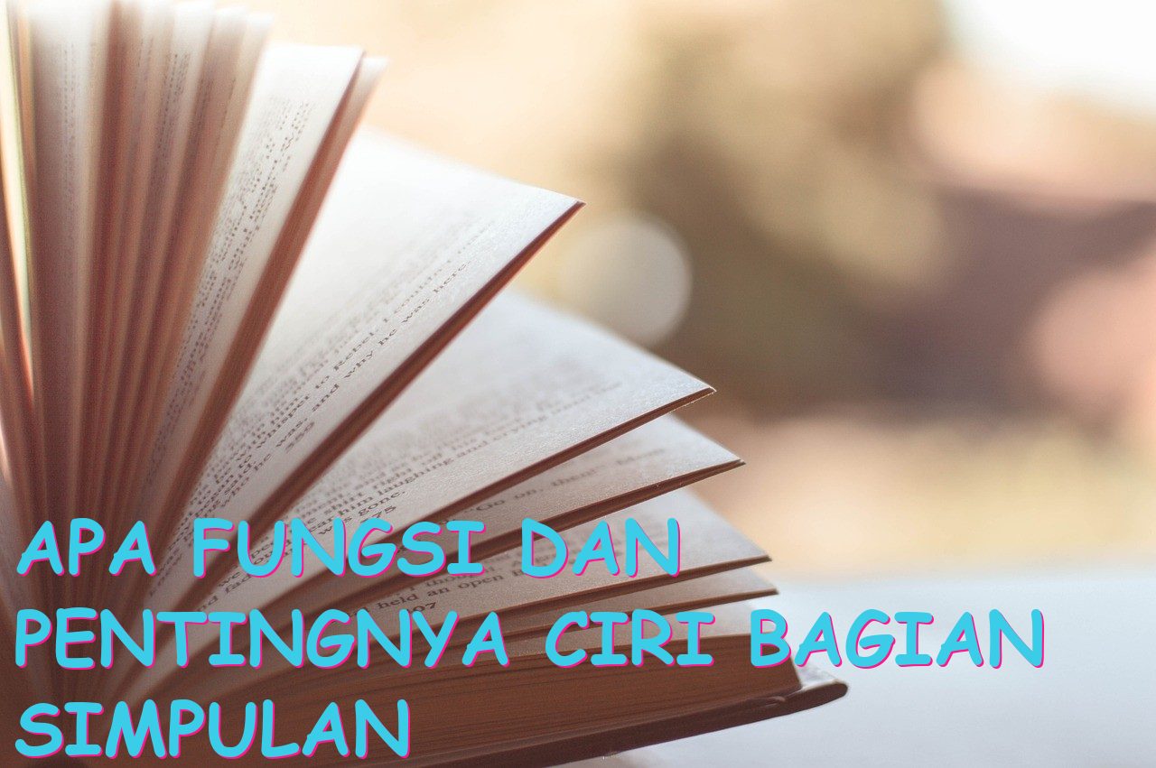 Apa Fungsi dan Pentingnya Ciri Bagian Simpulan dalam Teks Deskripsi?