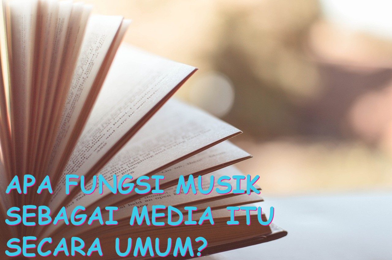 Apa Fungsi Musik Sebagai Media itu Secara Umum?