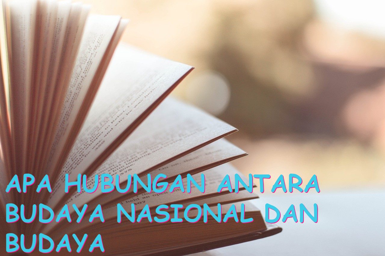 Apa Hubungan Antara Budaya Nasional dan Budaya Lokal dalam Pembentukan Budaya Nasional Bersumber dari Budaya?