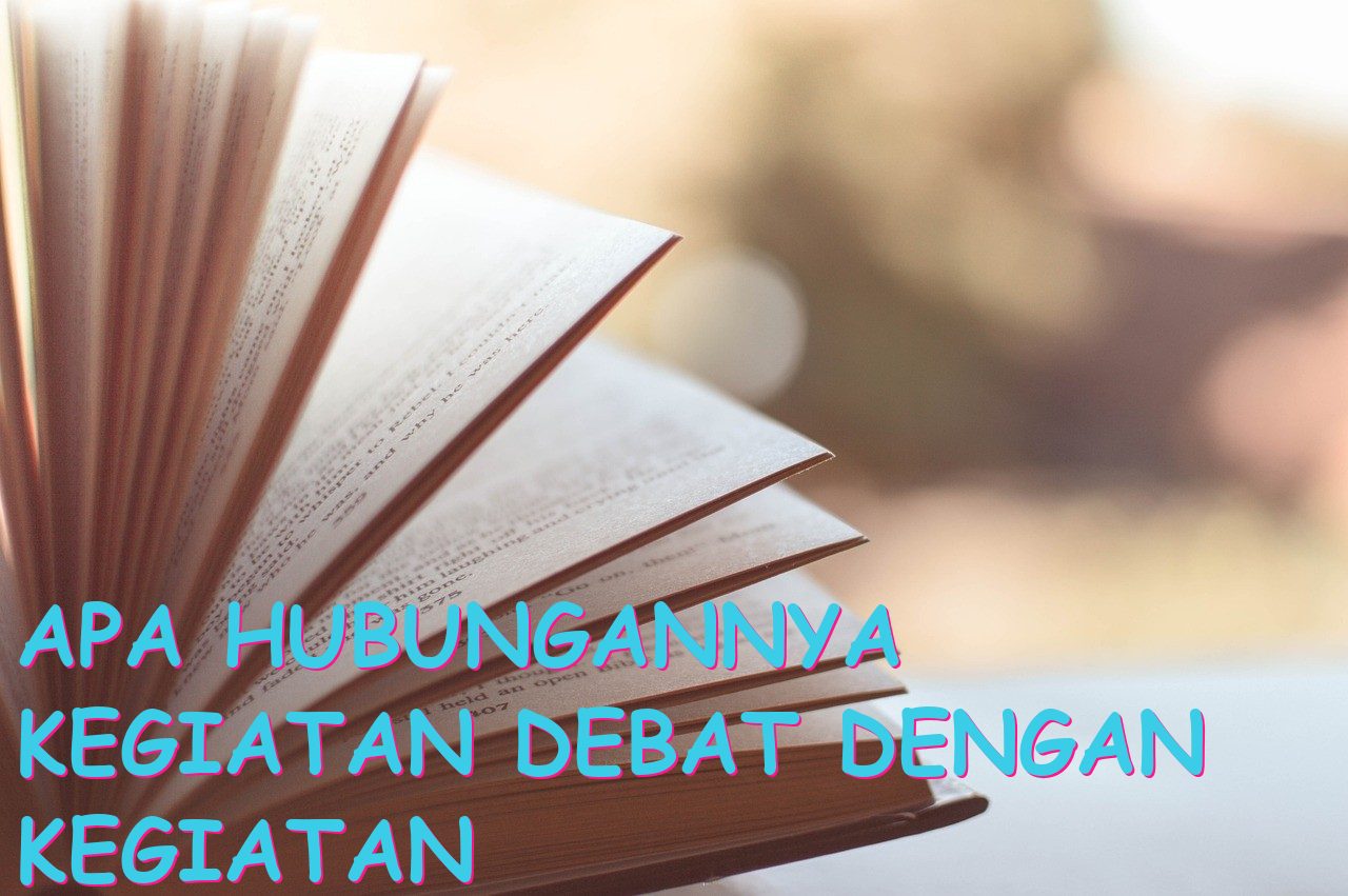 Apa Hubungannya Kegiatan Debat dengan Kegiatan Diskusi?