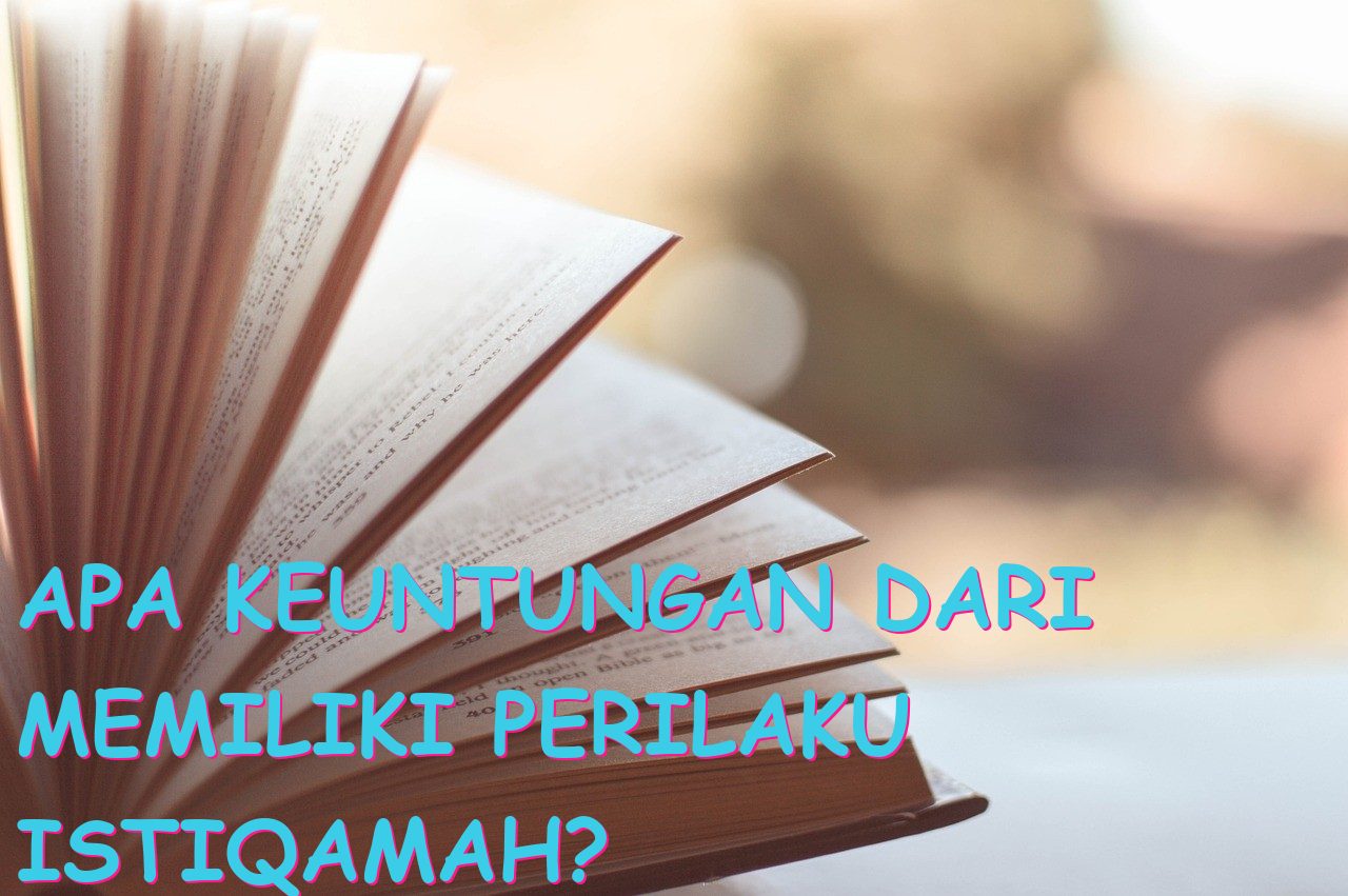 Apa Keuntungan dari Memiliki Perilaku Istiqamah?