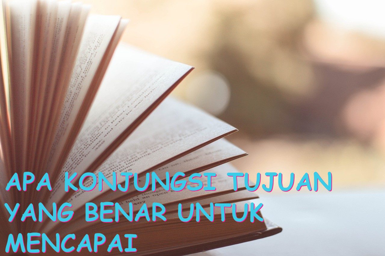 Apa Konjungsi Tujuan yang Benar untuk Mencapai Sukses?
